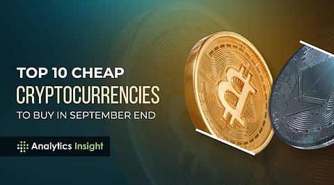 Top 10 Cheap Cryptocurrencies to Buy in September End