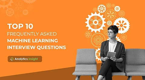 Top 10 Frequently Asked Machine Learning Interview Questions
