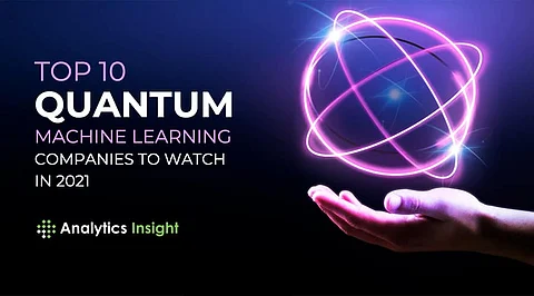 Top 10 Quantum Machine Learning Companies to Watch in 2021