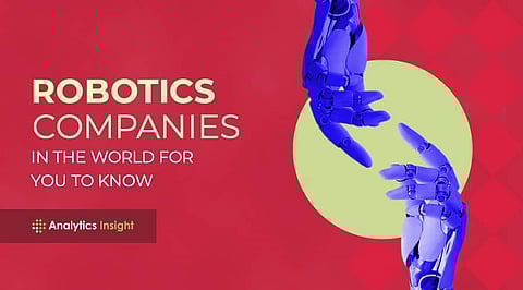 Top Industrial Robotics Companies in the World for You to Know