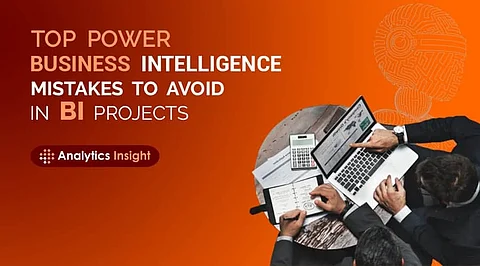 Top Power Business Intelligence Mistakes to Avoid in BI Projects