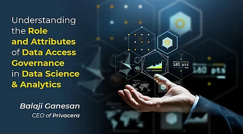 Understanding the Role and Attributes of Data Access Governance in Data Science & Analytics