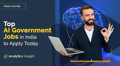 Check Out the Top AI Government Jobs in India to Apply Today