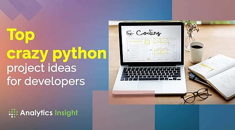 Top Crazy Python Project Ideas for Developers in 2021