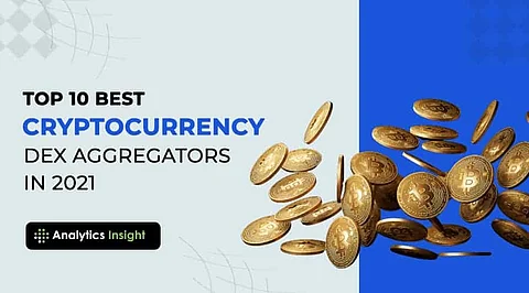 Top 10 Best Cryptocurrency DEX Aggregators in 2021