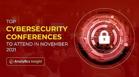 Top 10 Cybersecurity Conferences to Attend in November 2021