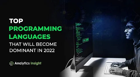 Top Programming Languages that Will Become Dominant in 2022