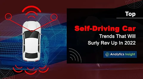 Top Self-Driving Car Trends that will Surely Rev Up in 2022
