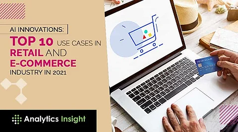 AI Innovations: Top 10 Use Cases in Retail and e-Commerce Industry in 2021