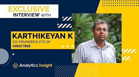 Exclusive Interview with Karthikeyan K, Co-Founder & CTO of KreditBee