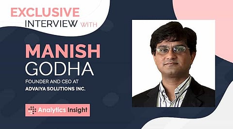 An Exclusive Interview with Manish Godha, Founder and CEO at Advaiya Solutions Inc.