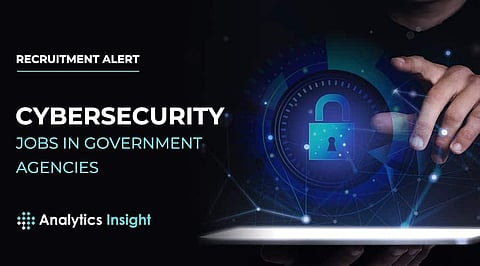 Recruitment Alert: Cybersecurity jobs in Government Agencies