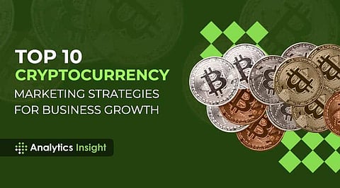 Top 10 Cryptocurrency Marketing Strategies for Business Growth
