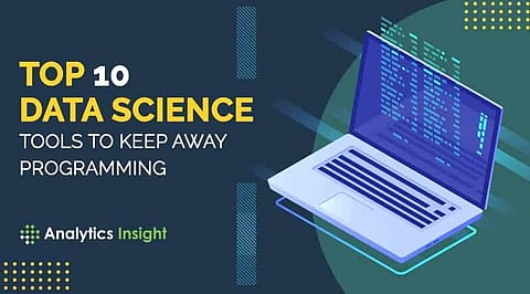 Top 10 Data Science Tools to Keep Away Programming