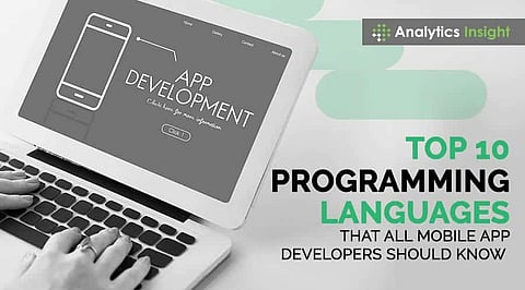 Top 10 Programming Languages that All Mobile App Developers Should Know