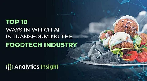Top 10 Ways in Which AI is Transforming the FoodTech Industry