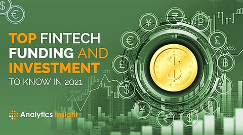 Top Fintech Funding and Investment to Know in 2021