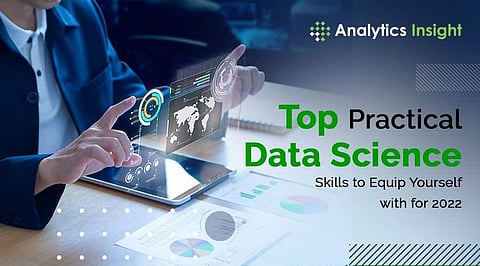Top Practical Data Science Skills to Equip Yourself with for 2022