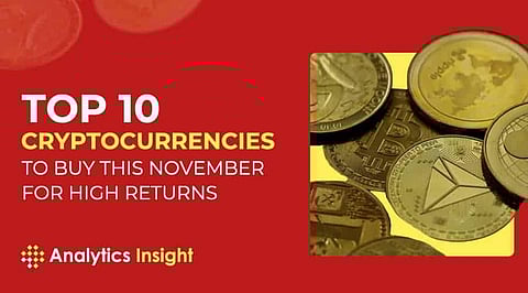 Top 10 Cryptocurrencies to buy this November for High Returns