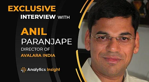 An Exclusive Interview with Anil Paranjape, Director, Avalara India