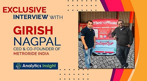 An Exclusive Interview with Girish Nagpal, CEO and Co-Founder, MetroRide India