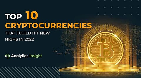 Top 10 Cryptocurrencies that Could Hit New Highs in 2022