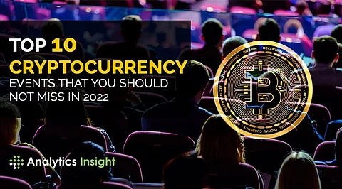 Top 10 Cryptocurrency Events that You Should Not Miss in 2022