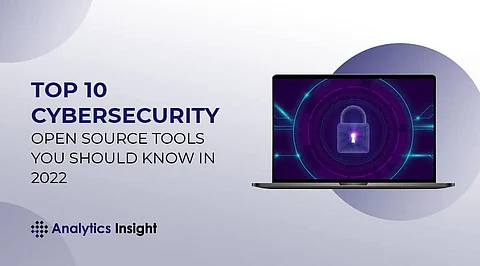 Top 10 Cybersecurity Open-Source Tools You Should Know in 2022