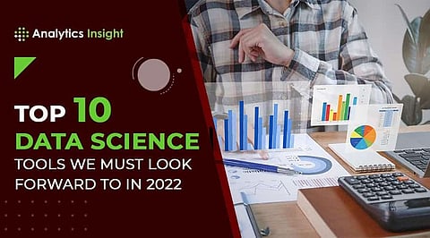 Top 10 Data Science Tools We Must Look Forward to in 2022
