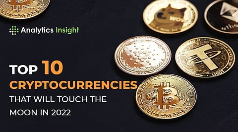 Top 10 Cryptocurrencies that Will Touch the Moon in 2022