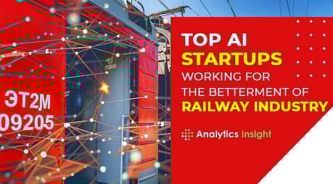 Top AI Start-ups Working for the Betterment of Railway Industry