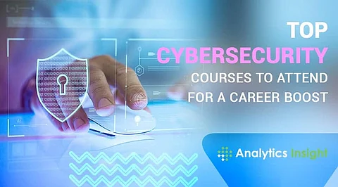 Top 10 Cybersecurity Courses to Attend for a Career Boost
