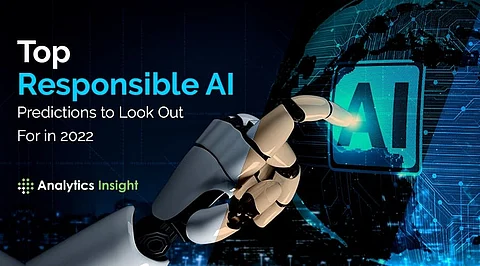 Top Responsible AI Predictions to Look Out for in 2022