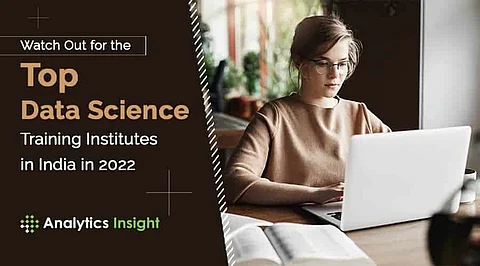 Watch Out for the Top Data Science Training Institutes in India in 2022