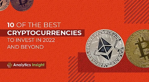10 of The Best Cryptocurrencies to Invest in 2022 and Beyond