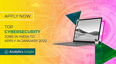 Apply Now: Top Cybersecurity Jobs in India to Apply in January 2022