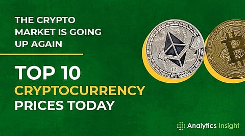 The Crypto Market is Going Up Again, Top 10 Cryptocurrency Prices Today