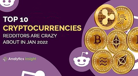 Top 10 Cryptocurrencies Redditors are Crazy About in January 2022