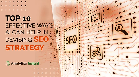 Top 10 Effective Ways AI can Help in Devising SEO Strategy