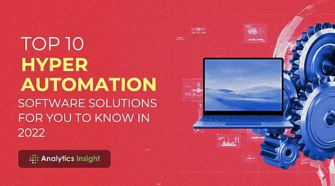 Top 10 Hyper Automation Software Solutions for You to Know in 2022