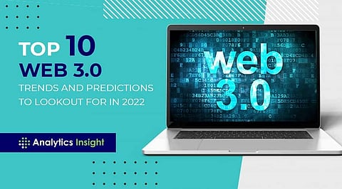 Top 10 Web 3.0 Trends and Predictions to Lookout for in 2022