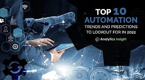 Top 10 Automation trends and Predictions to Lookout for in 2022