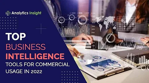 Top Business Intelligence Tools for Commercial Usage in 2022