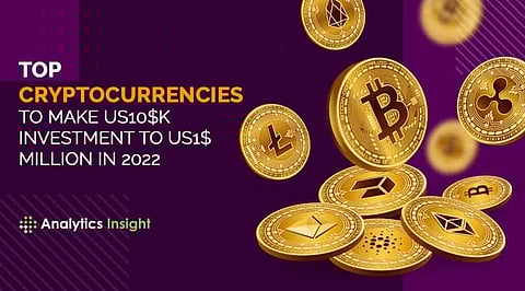 Top Cryptocurrencies to Make US$10k Investment to US$1 Million in 2022