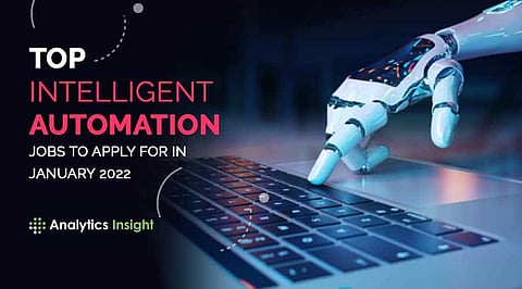 Top Intelligent Automation Jobs to Apply for in January 2022