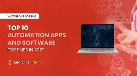 Watch Out for the Top 10 Automation Apps and Software for SMEs in 2022