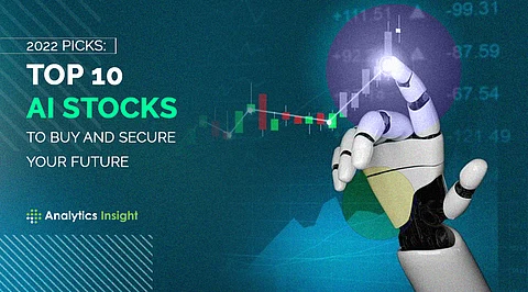 2022 Picks: Top 10 AI Stocks to Buy and Secure your Future