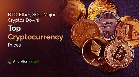 BTC, Ether, SOL, Major Cryptos Down! Top Cryptocurrency Prices