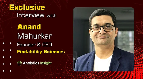 Exclusive Interview with Anand Mahurkar, Founder & CEO, Findability Sciences
