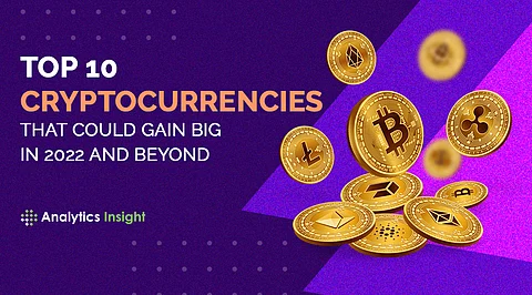 Top 10 Cryptocurrencies that Could Gain Big in 2022 and Beyond